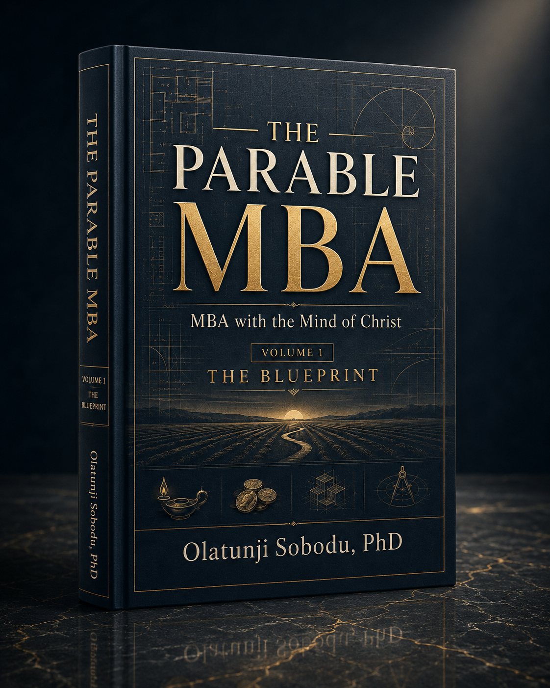 The Parable MBA™ — Volume I, The Blueprint, by Olatunji Sobodu, PhD
