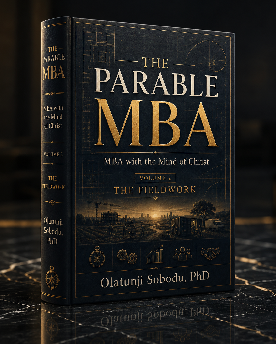 The Parable MBA™ — Volume II, The Fieldwork, by Olatunji Sobodu, PhD